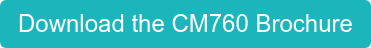Download the CM760 Brochure